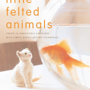 Little Needle Felted Animals, a book by Marie-Noelle Horvath