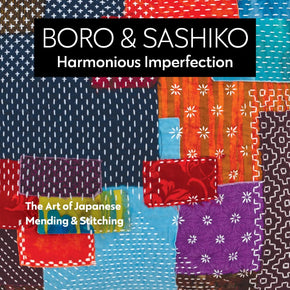 Boro & Sashiko Harmonious Imperfection, a book by Shannon & Jason Mullett-Boelsby