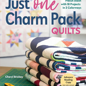 Just One Charm Pack - A Book By Cheryl Brickey