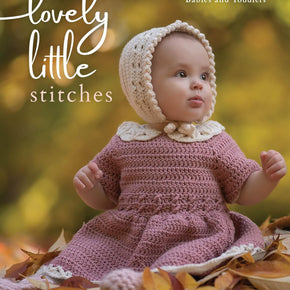 Lovely Little Stitches by Karen Petry - 25 Easy Adorable Crochet Patterns for Babies and Toddlers