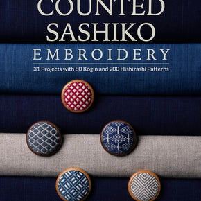 Counted Sashiko Embroidery - 31 projects with 80 Kogin and 200 Hishizashi Patterns