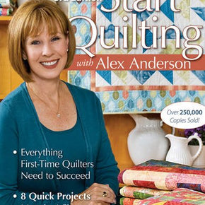 3rd Edition START QUILTING with Alex Anderson