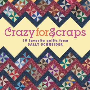 Crazy for Scraps - Sally Schneider