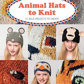 ANIMAL HATS TO KNIT 11 Wild Projects to Create