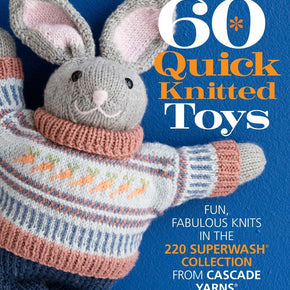 60 QUICK KNITTED TOYS - Cascade Yarns