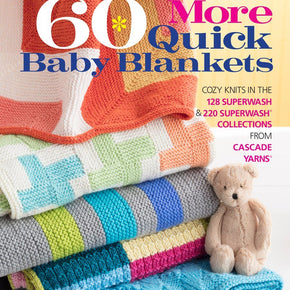 60 MORE QUICK BABY BLANKETS - Cascade Yarns