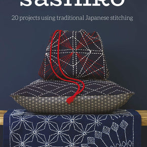 SASHIKO Book, 20 Projects Using Traditional Japanese Stitching by Jill Clay